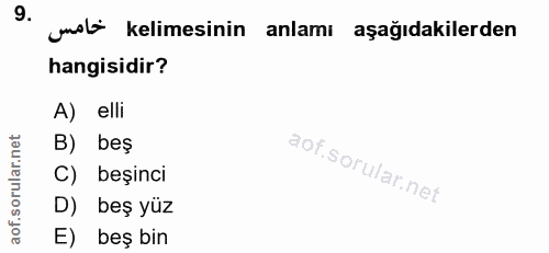 9. soru: unsti kelimesinin anlamı aşağıdakilerden hangisidir? A) elli B) beş C) beşinci D) beş yüz E) beş bin