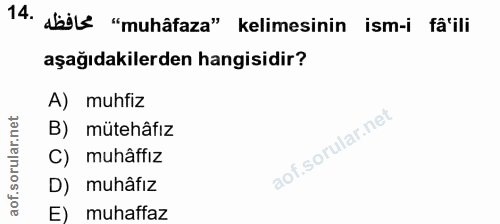 14. soru: Abile "muhâfaza" kelimesinin ism-i fã'ili aşağıdakilerden hangisidir? A) muhfiz B) mütehâfız C) muhâffız D) muhâfız E…