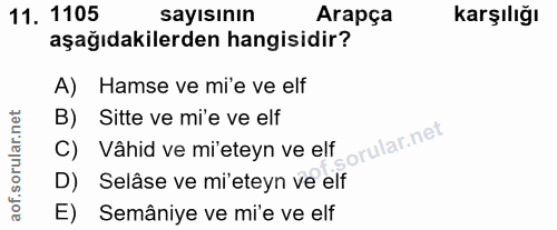 11. soru: 1105 sayısının Arapça karşılığı aşağıdakilerden hangisidir? A) Hamse ve mi'e ve elf B) Sitte ve mi'e ve elf C) Vâhid…