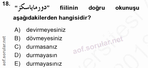 18. soru: " Sulha, g" fiilinin doğru okunuşu aşağıdakilerden hangisidir? A) devirmeyesiniz B) dövmeyesiniz durmasanız D) durmay…