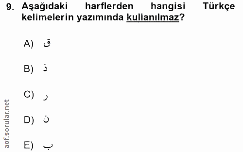 9. soru: Aşağıdaki harflerden hangisi Türkçe kelimelerin yazımında kullanılmaz? A) ü B) j orular.net C) D) ü aof.s E) v