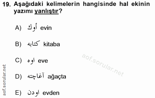 19. soru: Aşağıdaki kelimelerin hangisinde hal ekinin yazımı yanlıştır? A) Igl evin B) a,li5 kitaba C) ogl eve D) dęLel ağaçta…