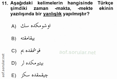 11. soru: Aşağıdaki kelimelerin hangisinde Türkçe şimdiki zaman -makta, -mekte ekinin yazılışında bir yanlışlık yapılmıştır? A)…