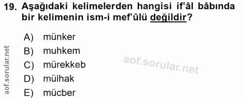 19. soru: Aşağıdaki kelimelerden hangisi if'âl bâbında bir kelimenin ism-i mef'ülü değildir? A) münker B) muhkem C) mürekkeb D)…