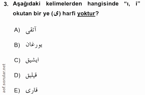 3. soru: Aşağıdaki kelimelerden hangisinde "', ¡" okutan bir ye ((S) harfi yoktur? A) jëT يورغان (B ايشيق (C D) älö E) < jü