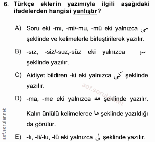 6. soru: Türkçe eklerin yazımıyla ilgili aşağıdaki ifadelerden hangisi yanlıştır? A) Soru eki -mı, -mi/-mu, -mü eki yalnızca 5…