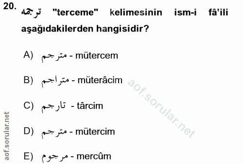 20. soru: 3 "terceme" kelimesinin ism-i fa'ili aşağıdakilerden hangisidir? A) pr jis - mütercem B) pl is-müterâcim C) pr ,ü - t…