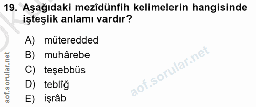 19. soru: Aşağıdaki mezîdünfih kelimelerin hangisinde işteşlik anlamı vardır? A) müteredded B) muhârebe C) teşebbüs D) tebliğ E…