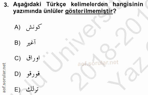 3. soru: Aşağıdaki Türkçe kelimelerden hangisinin yazımında ünlüler gösterilmemiştir? كونش (A B) réT Üniver C) aphsorutar.net…