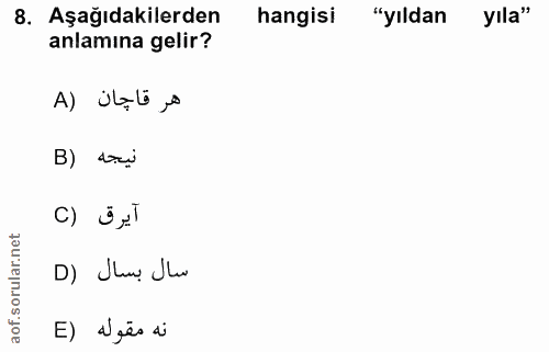 8. soru: Aşağıdakilerden hangisi "yıldan yıla" anlamına gelir? هر قاحان (A B) doci آيرق (C D) Slaw, Jle E) agãs ai