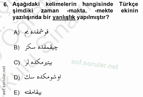 6. soru: Aşağıdaki kelimelerin hangisinde Türkçe şimdiki zaman -makta, -mekte ekinin yazılışında bir yanlışlık yapılmıştır? قو…