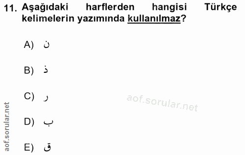 11. soru: Aşağıdaki harflerden hangisi Türkçe kelimelerin yazımında kullanılmaz? A) Ü B) j orular.net C) ) D) y of. E) ö