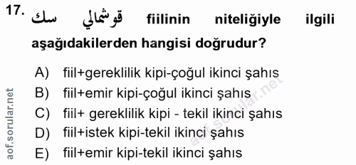 17. soru: chu fiilinin niteliğiyle ilgili aşağıdakilerden hangisi doğrudur? A) fiil+gereklilik kipi-çoğul ikinci şahıs B) fiil+…