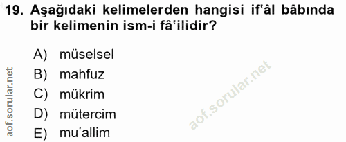 19. soru: Aşağıdaki kelimelerden hangisi if'âl bâbında bir kelimenin ism-i fâ'ilidir? A) müselsel B) mahfuz C) mükrim D) müterc…
