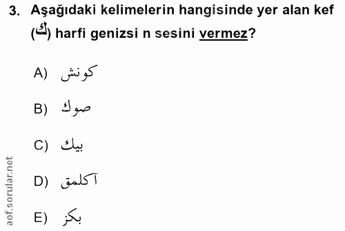 3. soru: Aşağıdaki kelimelerin hangisinde yer alan kef (S) harfi genizsi n sesini vermez? A) jigs B) Jes C) ww D) äaT