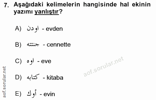 7. soru: Aşağıdaki kelimelerin hangisinde hal ekinin yazımı yanlıştır? A) Usg) - evden B) düio: - cennette C) •gl - eve D) ali…