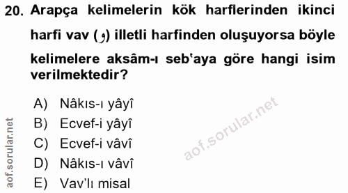 20. soru: Arapça kelimelerin kök harflerinden ikinci harfi vav (J) illetli harfinden oluşuyorsa böyle kelimelere aksâm-ı seb'ay…