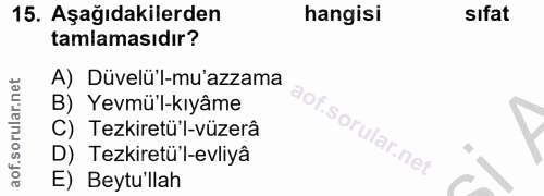 15. soru: Aşağıdakilerden hangisi sıfat tamlamasıdır? A) Düvelü'l-mu'azzama B) Yevmü'l-kıyâme C) Tezkiretü'l-vüzerâ D) Tezkiret…