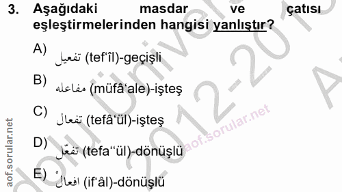3. soru: Aşağıdaki masdar ve çatısı eşleştirmelerinden hangisi yanlıştır? A) urë (tef'l)-geçişli B) iclis (müfâ' ale)-işteş C)…