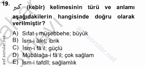 19. soru: JS (kebir) kelimesinin türü ve anlamı aşağıdakilerin hangisinde doğru olarak verilmiştir? A) Sıfat-ı müşebbehe; büyük…