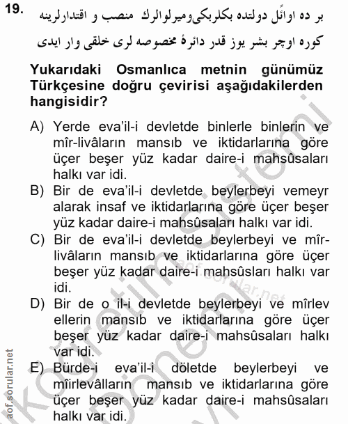 19. soru: Yukarıdaki Osmanlıca metnin günümüz Türkçesine doğru çevirisi aşağıdakilerden hangisidir? A) Yerde eva'il-i devletde…