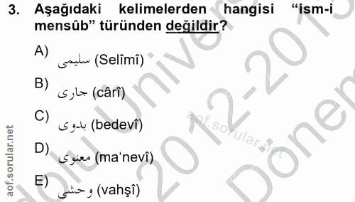 3. soru: Aşağıdaki kelimelerden hangisi "ism-i mensûb" türünden değildir? A) sonlu (Selimi) B) s,L (câri) C) Sju (bedevi) one…