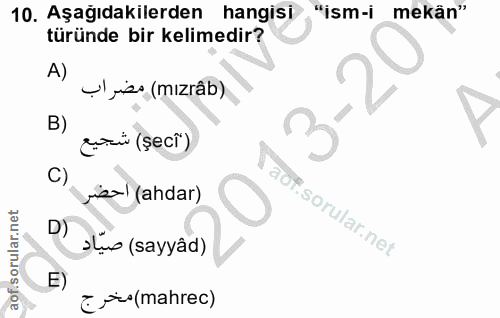 10. soru: Aşağıdakilerden hangisi "ism-i mekân" türünde bir kelimedir? A) Y jiz (mızrâb) B) 3' дий (seci) C) ie (ahdar) l D) aL…