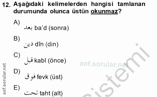 12. soru: Aşağıdaki kelimelerden hangisi tamlanan durumunda olunca üstün okunmaz? A) le ba'd (sonra) 2> din (din) C) Jü kabl (ö…