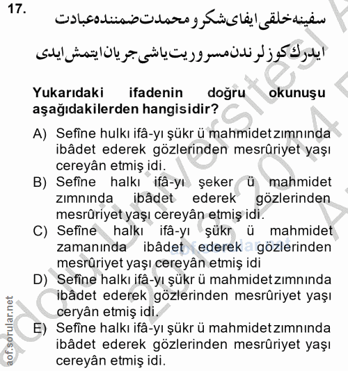 17. soru: Yukarıdaki ifadenin doğru okunuşu aşağıdakilerden hangisidir? A) Sefine hulkı ifâ-yı şükr ü mahmidetzımnında ibâdet e…