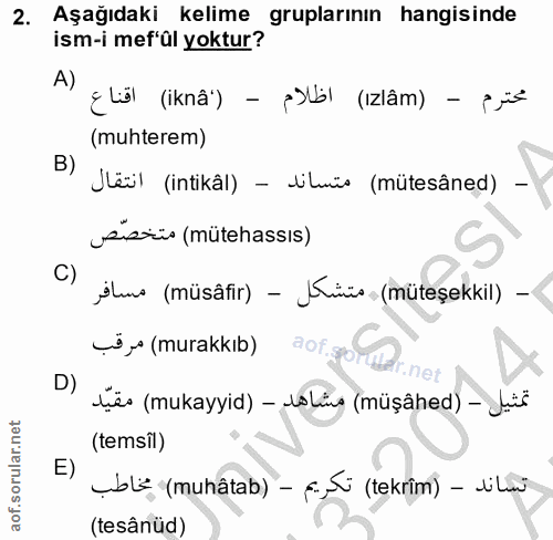 2. soru: Aşağıdaki kelime gruplarının hangisinde ism-i mef'ûl yoktur? A) ( Lül (iknâ) - }}Ll (ızlâm) - {j= (muhterem) B) Jëü|…
