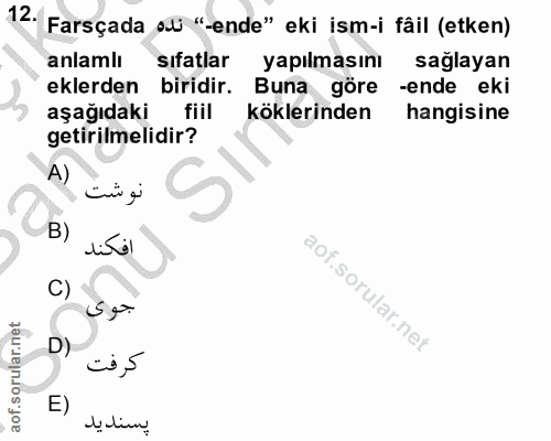 12. soru: Farsçada oli "-ende" eki ism-i fâil (etken) anlamlı sıfatlar yapılmasını sağlayan eklerden biridir. Buna göre -ende e…