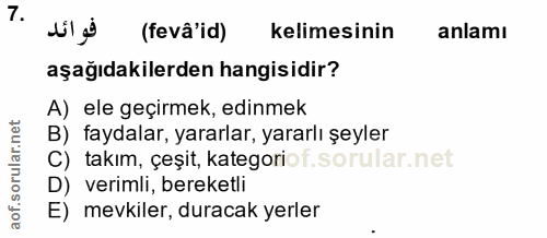 7. soru: فوائد (fevâ'id) kelimesinin anlamı aşağıdakilerden hangisidir? A) ele geçirmek, edinmek B) faydalar, yararlar, yararl…