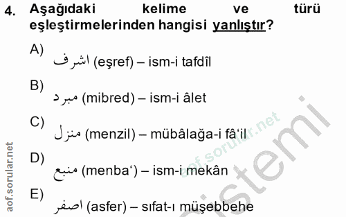 4. soru: Aşağıdaki kelime ve turü eşleştirmelerinden hangisi yanlıştır? A) S jül (eşref) - ism-i tafdil B) > jes (mibred) - is…