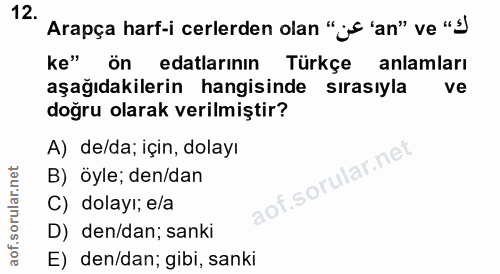 12. soru: Arapça harf-icerlerden olan " ¿s 'an" ve "' ke" ön edalarının Türkçe anlamları aşağıdakilerin hangisinde sırasıyla ve…