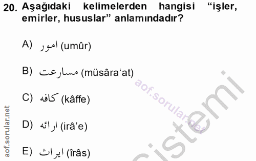 20. soru: Aşağıdaki kelimelerden hangisi "işler, emirler, hususlar" anlamındadır? A) ,gol (umûr) B) üs,Lus (müsâra'at) C) 4ö5 (…