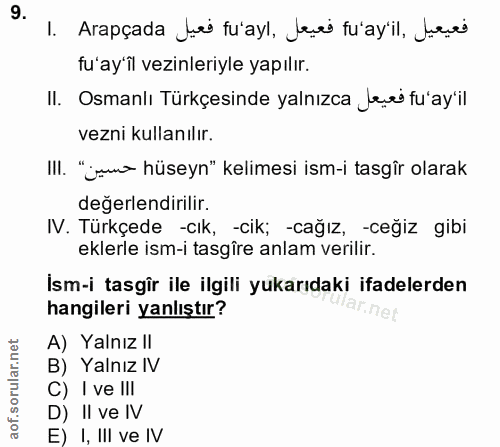 9. soru: 1. Arapçada tri fu'ayl, Jeri fu'ay'il, heri fu'ay'il vezinleriyle yapılır. II. Osmanlı Türkçesinde yalnızca Janei fu'…