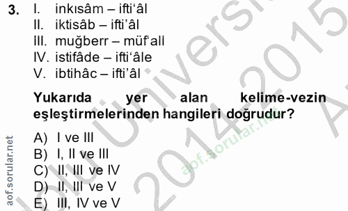 3. soru: I. inkısâm - ifti'âl II. iktisâb - ifti âl ers Ill. muğberr - müfall IV. istifâde - ifti'âle V. ibtihâc - ifti'âl ' Y…