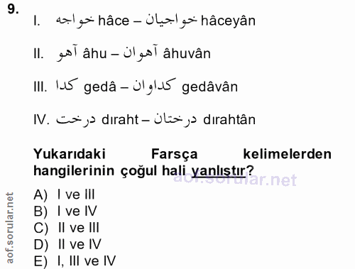 9. soru: 1. 4 g* hâce - U4 y* hâceyân II. usT âhu - ülesi âhuvân IlI. 1d5 gedâ - ülgl5 gedâvân IV. Liya diraht- úlia ,a diraht…