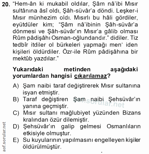 20. soru: "Hem-ân ki mukabil oldılar, Şâm nå'ibi Mısır sultânına âsî oldı, Şâh-süvâr'a döndi. Leşker-i Mısır münhezim oldı. Mıs…