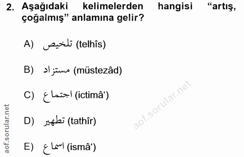 2. soru: Aşağıdaki kelimelerden hangisi "artiş, çoğalmış" anlamına gelir? A) siili (telhîs) B) ›l jümo (müstezâd) C) {Laio! (i…