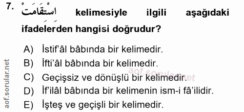 7. soru: °. متقامت kelimesiyle ilgili aşağıdaki ifadelerden hangisi doğrudur? A) Istifâl bäbında bir kelimedir. B) Ifti'âl bâb…