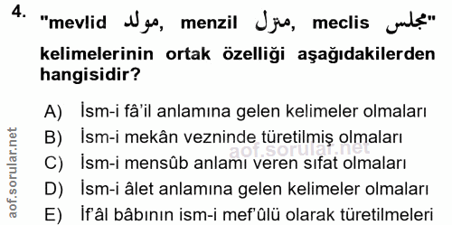 4. soru: "'mevlid Ngs, menzil Jjs, meclis ule" kelimelerinin ortak özelliği aşağıdakilerden hangisidir? A) Ism-i fâ'il anlamın…