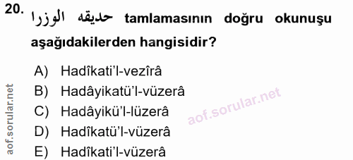 20. soru: 'ojell deșo tamlamasının doğru okunuşu aşağıdakilerden hangisidir? A) Hadikati'l-vezîrâ B) Hadâyikatü'l-vüzerâ C) Had…