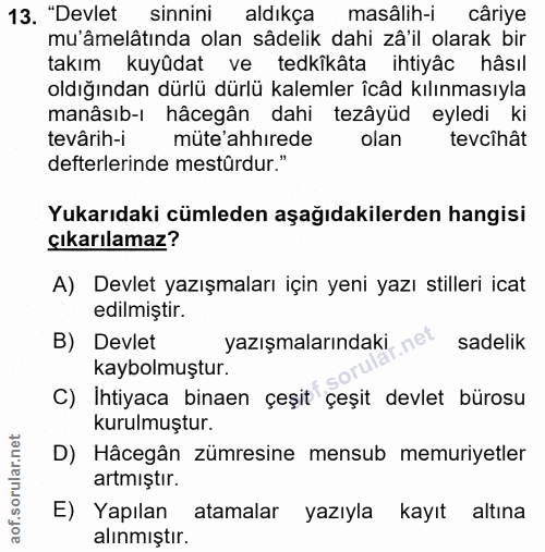 13. soru: "Devlet sinnini aldıkça masâlih-i câriye mu'âmelâtında olan sâdelik dahi zâ'il olarak bir takım kuyûdat ve tedkikâta…