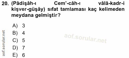 20. soru: (Pâdişâh-1 Cem'-câh-1 vâlâ-kadr-i kişver-güşây) sıfat tamlaması kaç kelimeden meydana gelmiştir? A) 3 B) 4 C) 5 D) 7…