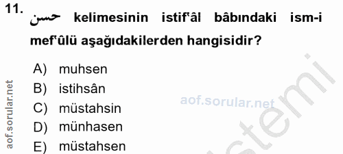11. soru: jm kelimesinin istif'äl bâbındaki ism-i mefülü aşağıdakilerden hangisidir? A) muhsen B) istihsân C) müstahsin D) münh…