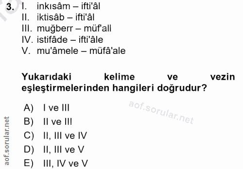 3. soru: 1. inkisam - iftial Il. iktisâb - ifti'âl IlI. muğberr - müf'all IV. istifâde - ifti âle V. mu'âmele - müfâ'ale Yukar…