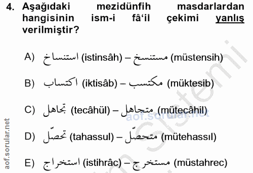 4. soru: Aşağıdaki mezidünfih masdarlardan hangisinin ism-i fâ'il çekimi yanlış verilmiştir? A) ¿huiwl (istinsâh) - ¿minus (mü…