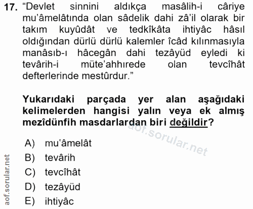 17. soru: "Devlet sinnini aldıkça masâlih-i câriye mu'âmelâtında olan sâdelik dahi zâ'il olarak bir takım kuyûdât ve tedkikâta…