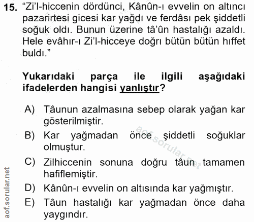15. soru: "Zil-hiccenin dördünci, Kânûn-ı evvelin on altıncı pazarirtesi gicesi kar yağdı ve ferdâsı pek şiddetli soğuk oldı. B…